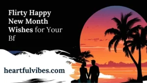 Flirty Happy New Month Wishes For Bf