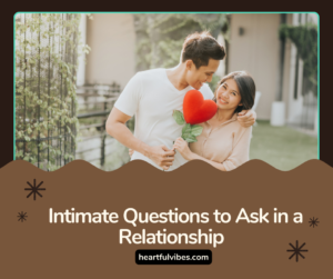 Intimate Questions to Ask in a Relationship 