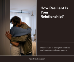 How Resilient Is Your Relationship?