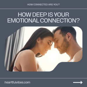 How Deep Is Your Emotional Connection?