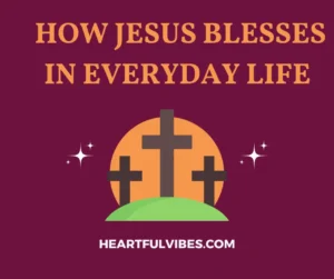 How Jesus Blesses in Everyday Life 